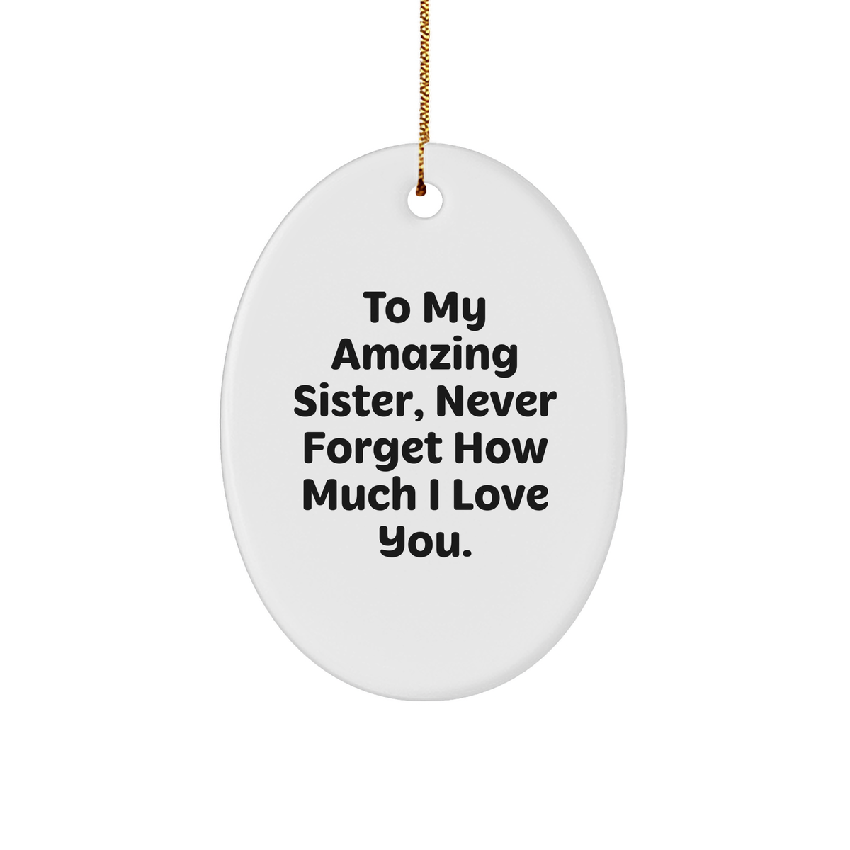 Gifts from Family for My Amazing Sister, Oval Ornament with Inspirational Quote, Christmas Unique Sisterly Love - Image 1