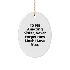 Gifts from Family for My Amazing Sister, Oval Ornament with Inspirational Quote, Christmas Unique Sisterly Love - Image 1