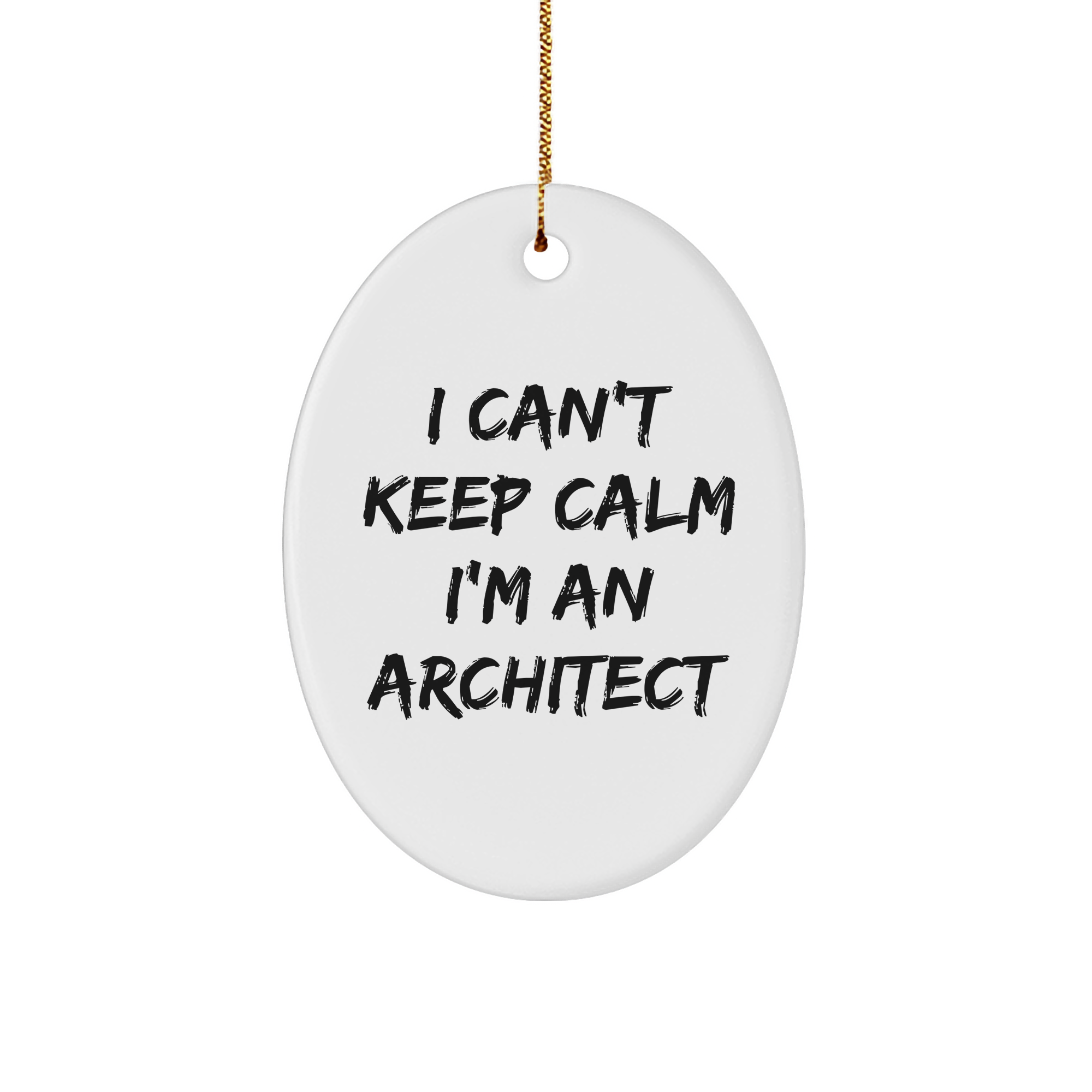 Architect Gifts for Men, I Can't Keep Calm I'm An Architect Oval Ornament, Funny Christmas Memorable Presents from Friends - Image 1