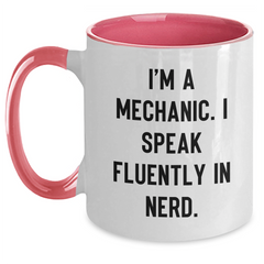 Funny Mechanic Gifts, I'm A Mechanic. I Speak Fluently In genius. Two Tone Coffee Mug for Father's Day, Gifts from Friends, Family, or Coworkers for Mechanic - Main
