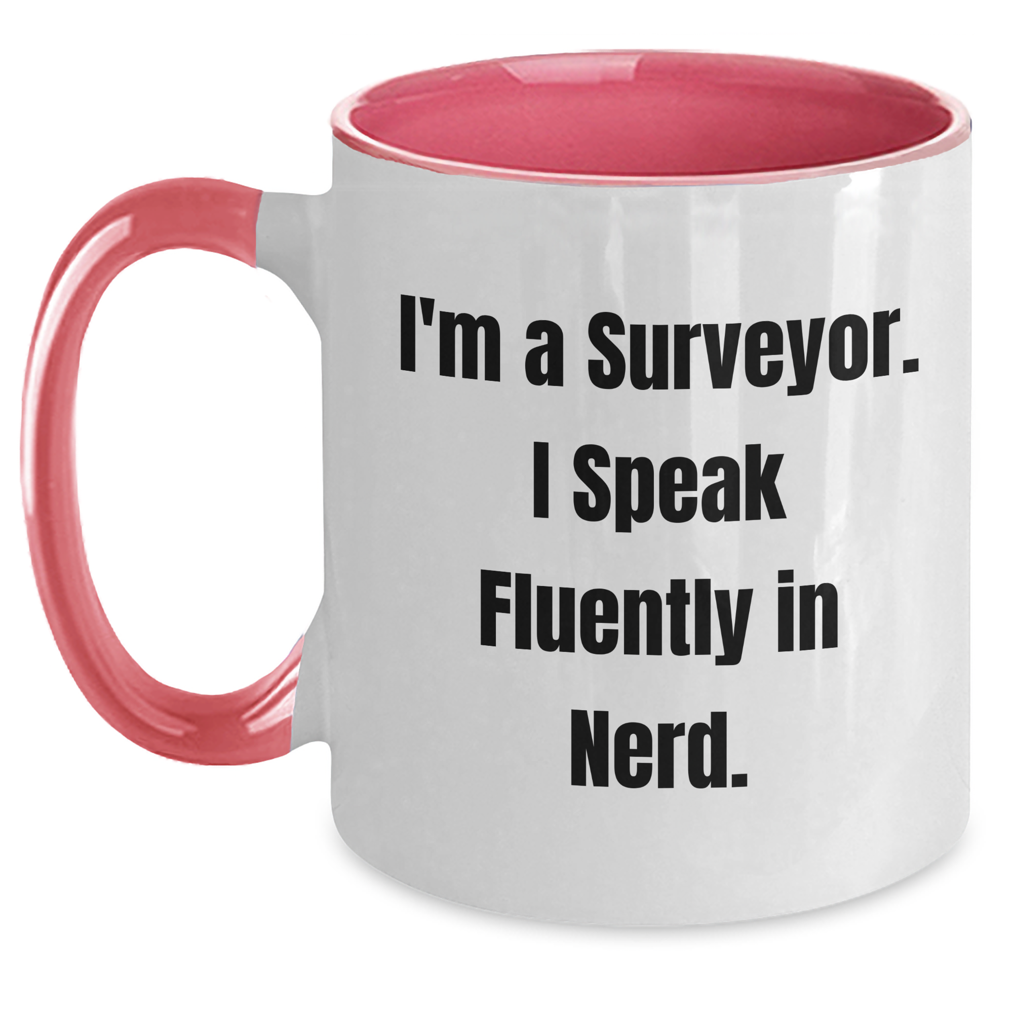 Funny Surveyor Gifts from Men to Surveyor Friends, I'm A Surveyor. I Speak Fluently In genius. Two Tone Coffee Mug for Father's Day - Main