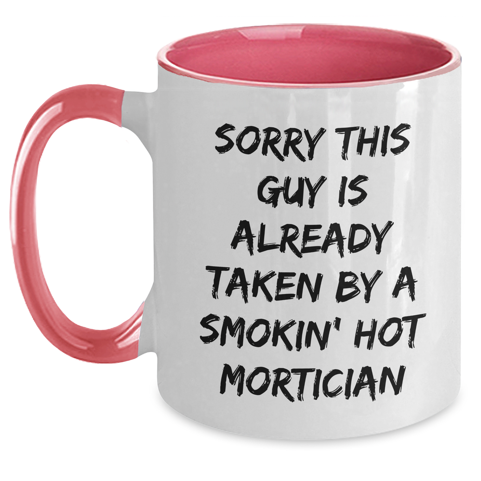 Funny Mortician Gifts from Men to Mortician Friends - Sorry This Guy Is Already Taken By A Smokin' Hot Mortician Two Tone Coffee Mug for Father's Day - Main