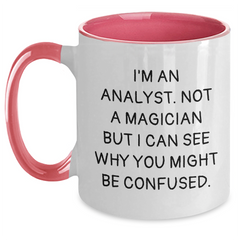 Funny Analyst Gifts for Men - 11oz Two Tone Coffee Mugs from Friends for Graduation, I'm An Analyst. Not A Magician But I Can See Why You Might Be Confused. - Main
