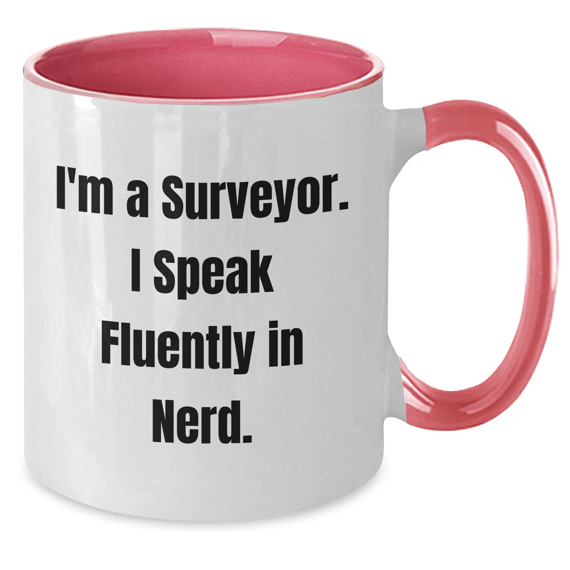 Funny Surveyor Gifts from Men to Surveyor Friends, I'm A Surveyor. I Speak Fluently In genius. Two Tone Coffee Mug for Father's Day - Additional