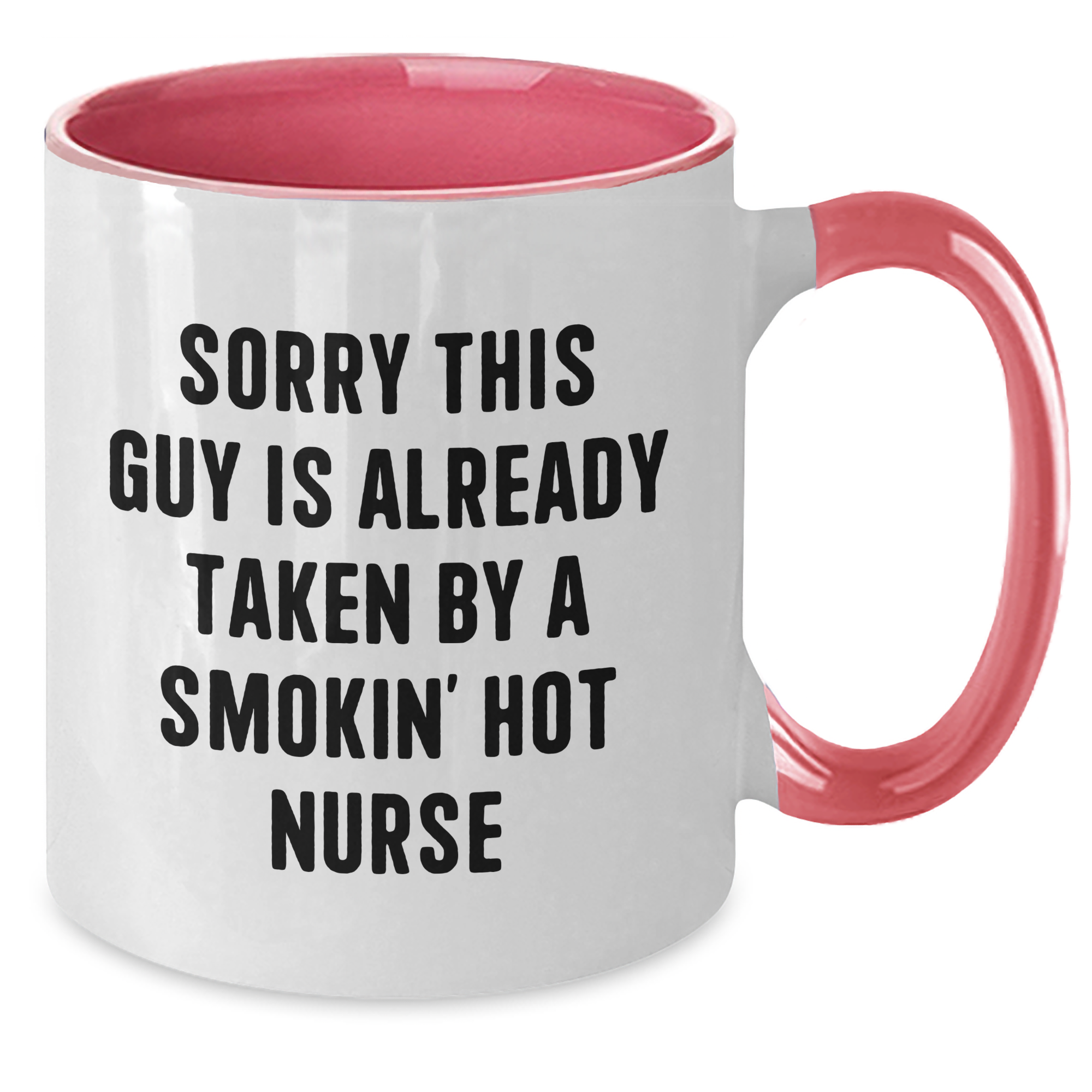 Funny Nurse Gifts from Men to Smokin' Hot Nurses - Sorry This Guy Is Already Taken Two Tone Coffee Mug - Additional