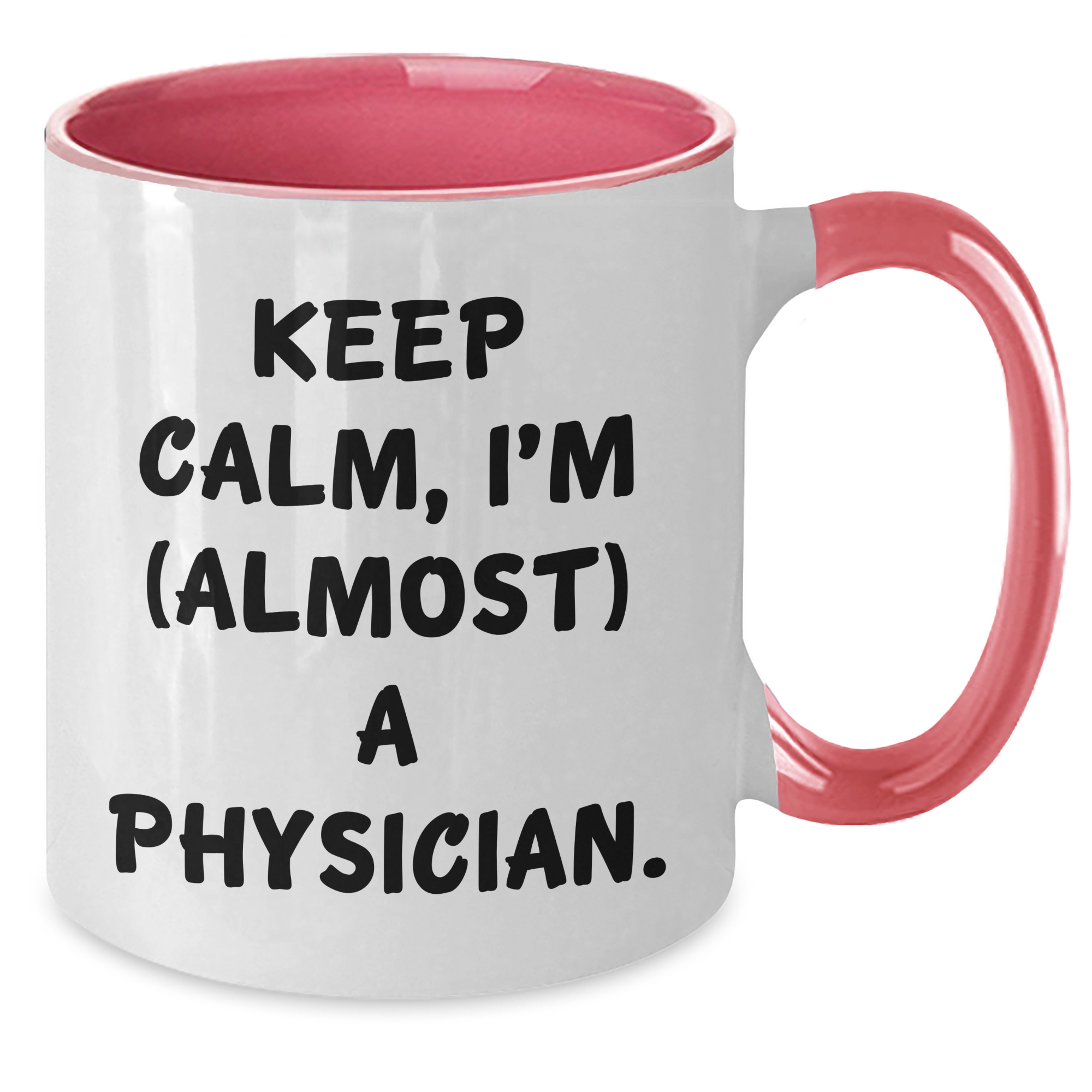 Keep Calm, I'm (almost) A Physician! Physician Gifts from Friends and Family for Graduation Unique Gifts - Two Tone Coffee Mug - Additional