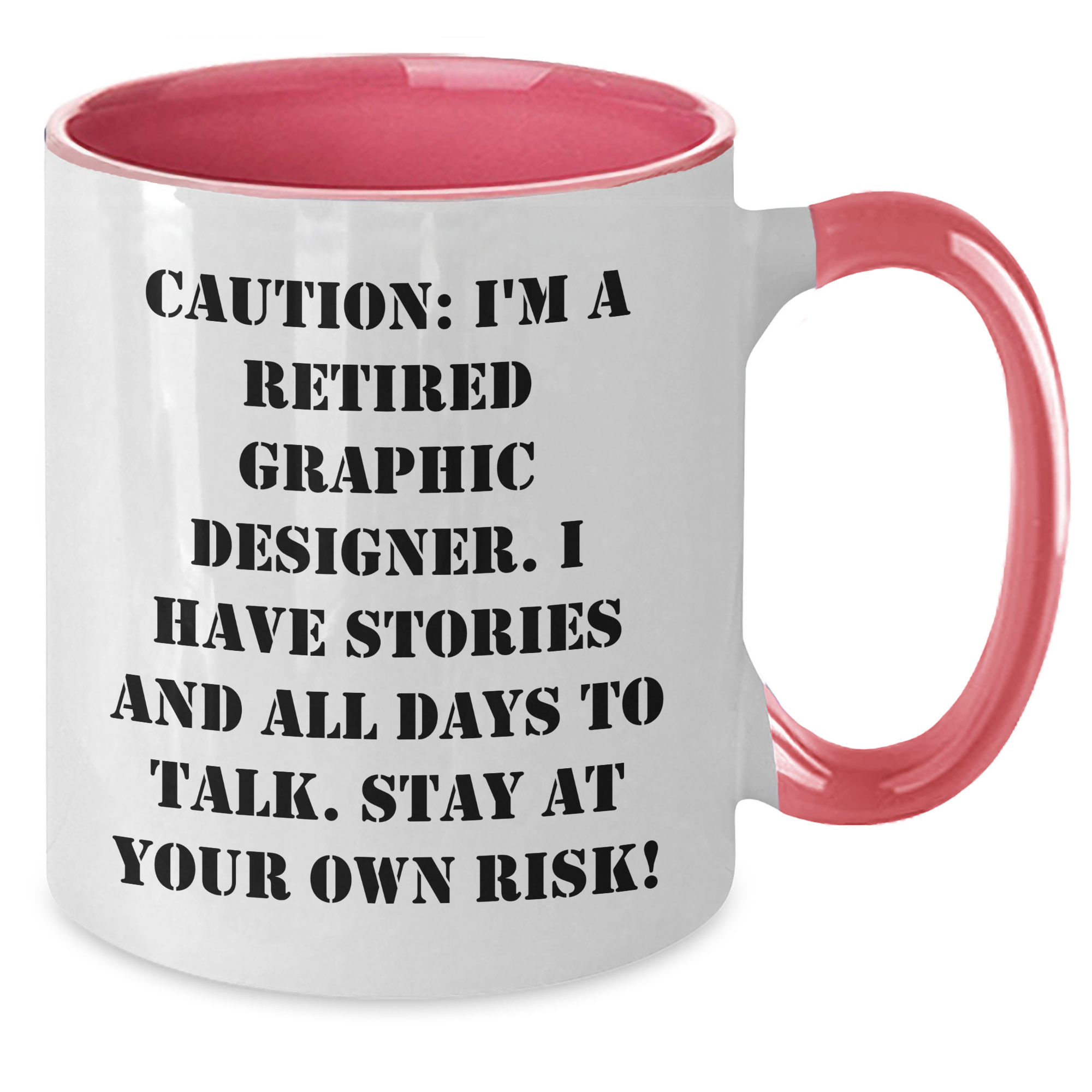 Funny Graphic Designer Gifts - 'Caution: I'm A Retired Graphic Designer...' Two Tone Coffee Mug for Graduation - Additional