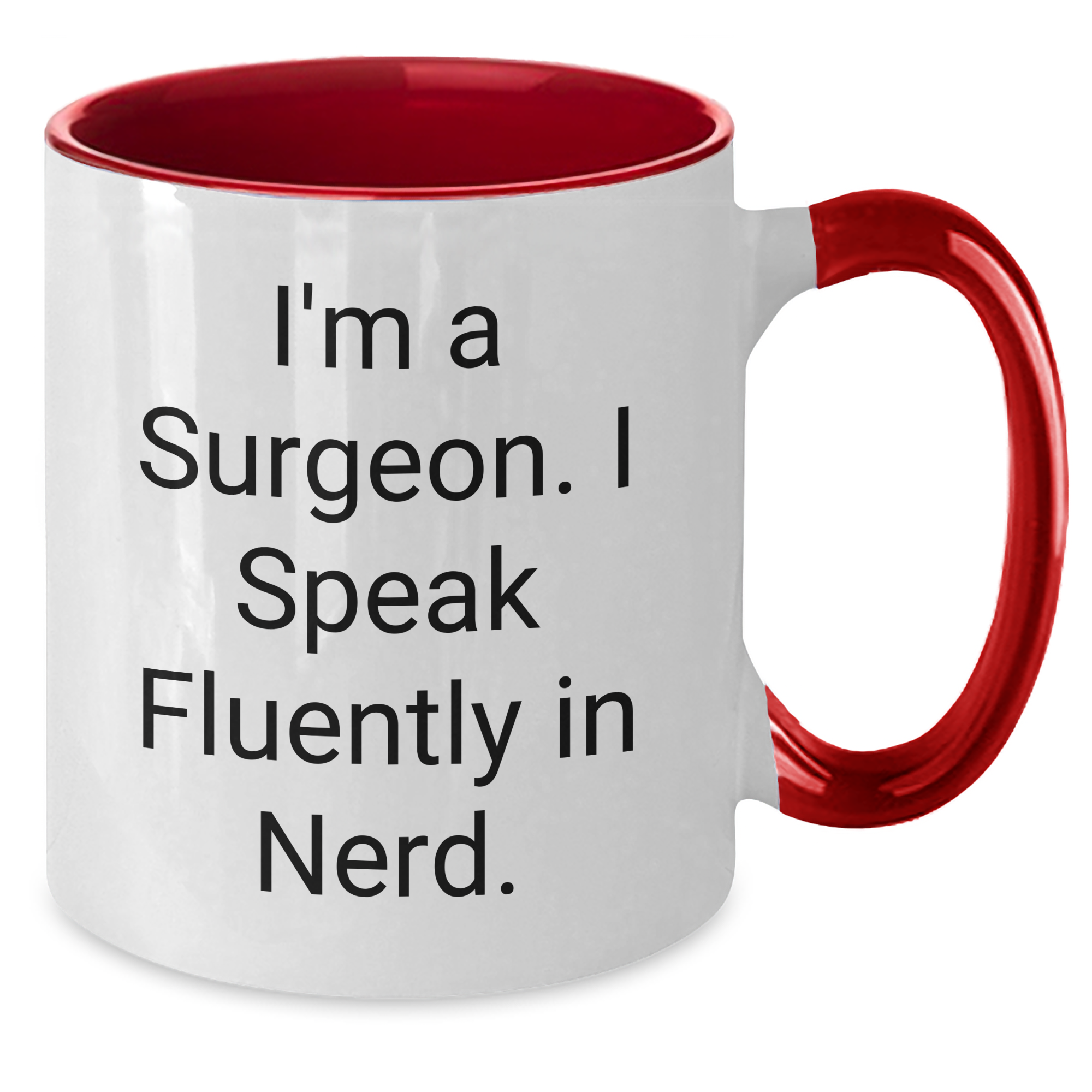 Funny Surgeon Gifts for Men - 'I'm A Surgeon. I Speak Fluently In genius.' Two Tone Coffee Mug, Gifts from Men, for Surgeon Friends, Father's Day Unique Gifts - Additional