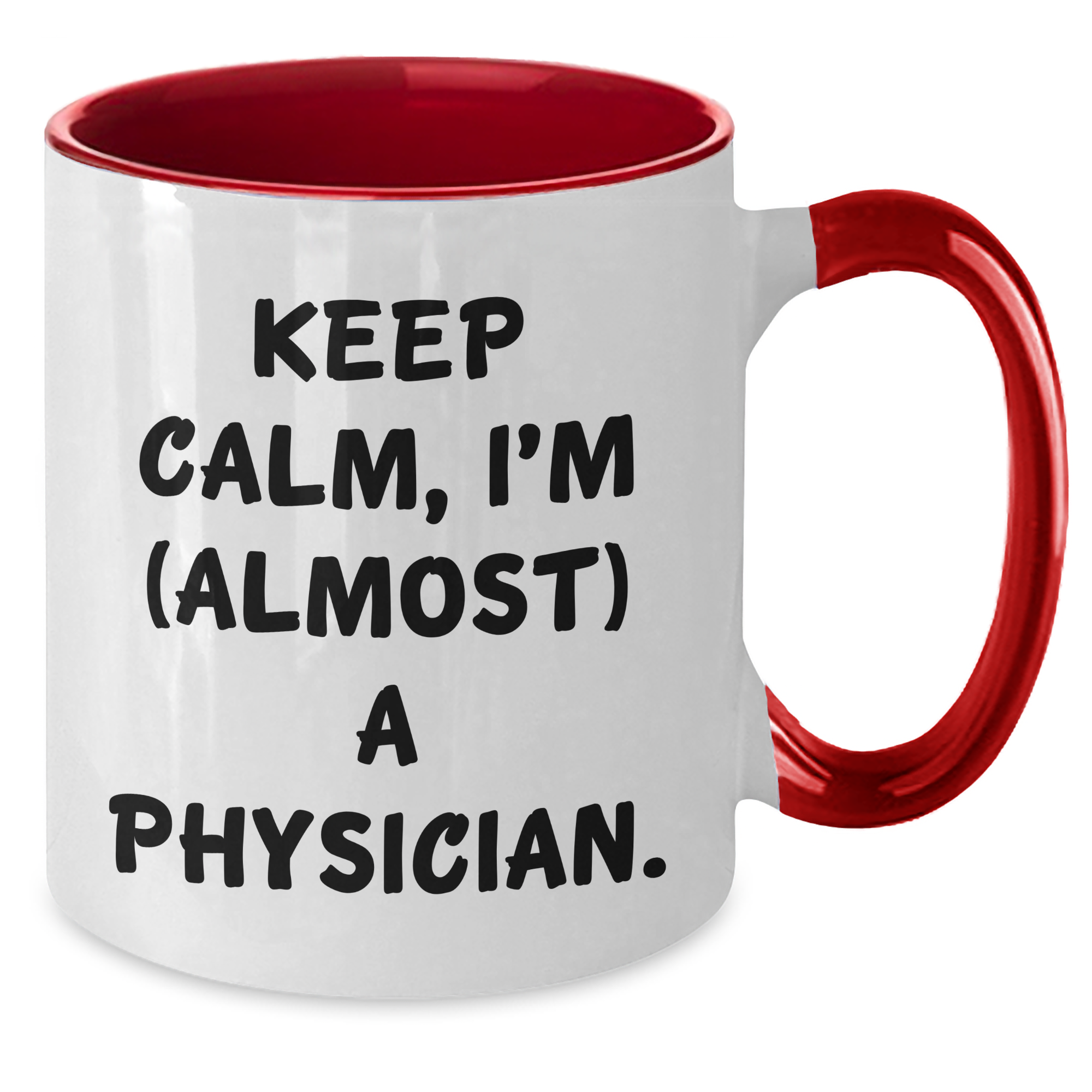 Keep Calm, I'm (almost) A Physician! Physician Gifts from Friends and Family for Graduation Unique Gifts - Two Tone Coffee Mug - Additional
