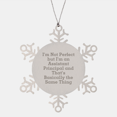 Funny Assistant Principal Gifts, Snowflake Ornament, Christmas Unique Presents from Friends, 'I'm Not Perfect But I'm An Assistant Principal And That's Basically The Same Thing' Quote - Image 1