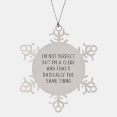 Funny Clerk Gifts, Snowflake Ornament, 'I'm Not Perfect But I'm A Clerk And That's Basically The Same Thing', Christmas Unique Gifts from Men to Clerk - Image 1