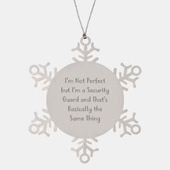Funny Security Guard Snowflake Ornament Gifts for Men from Friends - I'm Not Perfect, But I'm A Security Guard And That's Basically The Same Thing, Unique Christmas Unique Gifts - Image 1