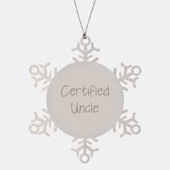 Funny Uncle Gifts from Men for Uncle - Snowflake Ornament Certified by Certified Uncle, Unique Christmas Unique Gifts for Him - Image 1