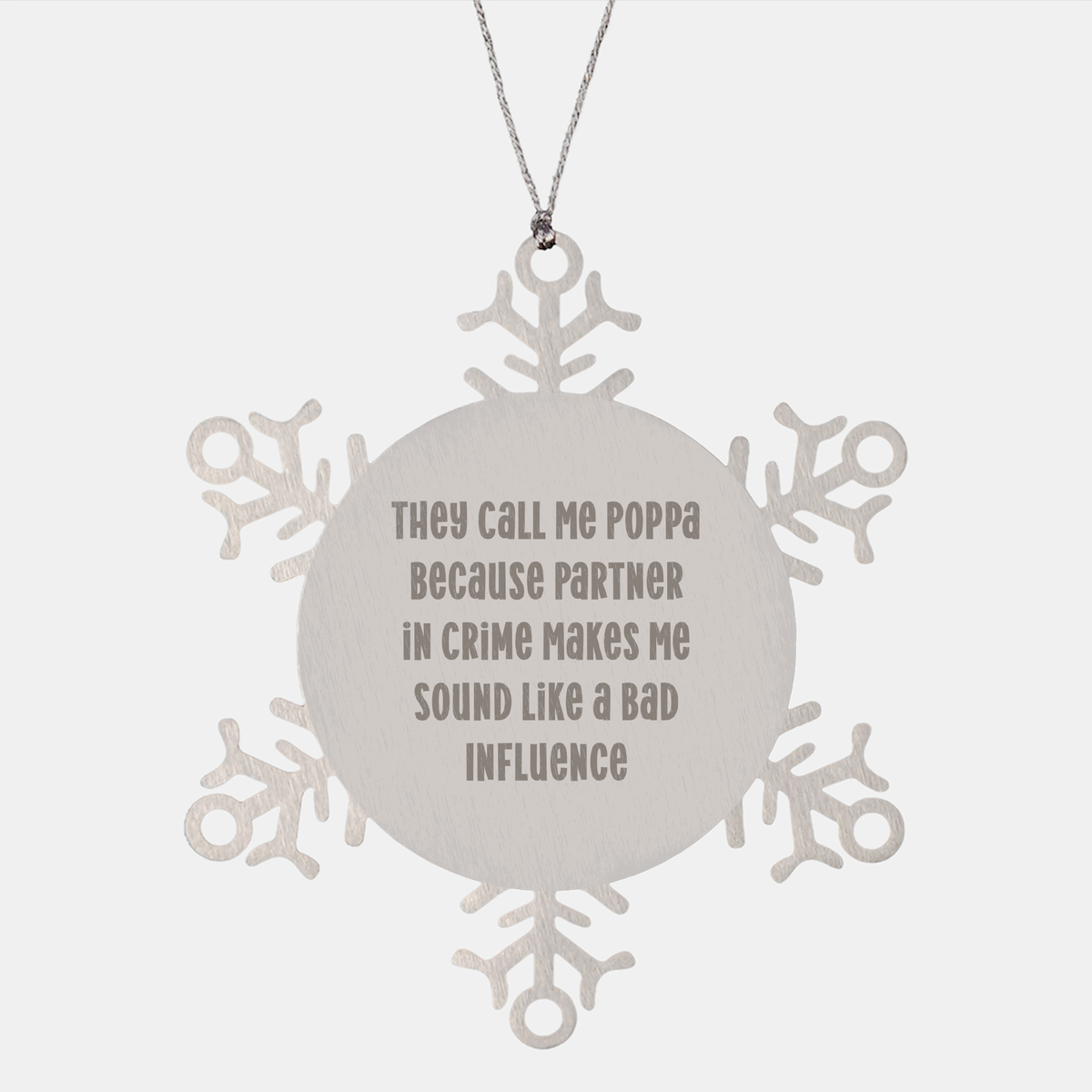 Poppa Gifts, Funny Snowflake Ornament, 'They Call Me Poppa Because Partner In Crime Makes Me Sound Like A Bad Influence', Unique Christmas Unique Gifts for Men, Family, and Friends from Poppa - Image 1