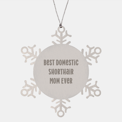 Domestic Shorthair Cat Gifts from Family - Snowflake Ornament with 'Best Domestic Shorthair Mom Ever' Quote, Christmas Unique Gifts for Her - Image 1