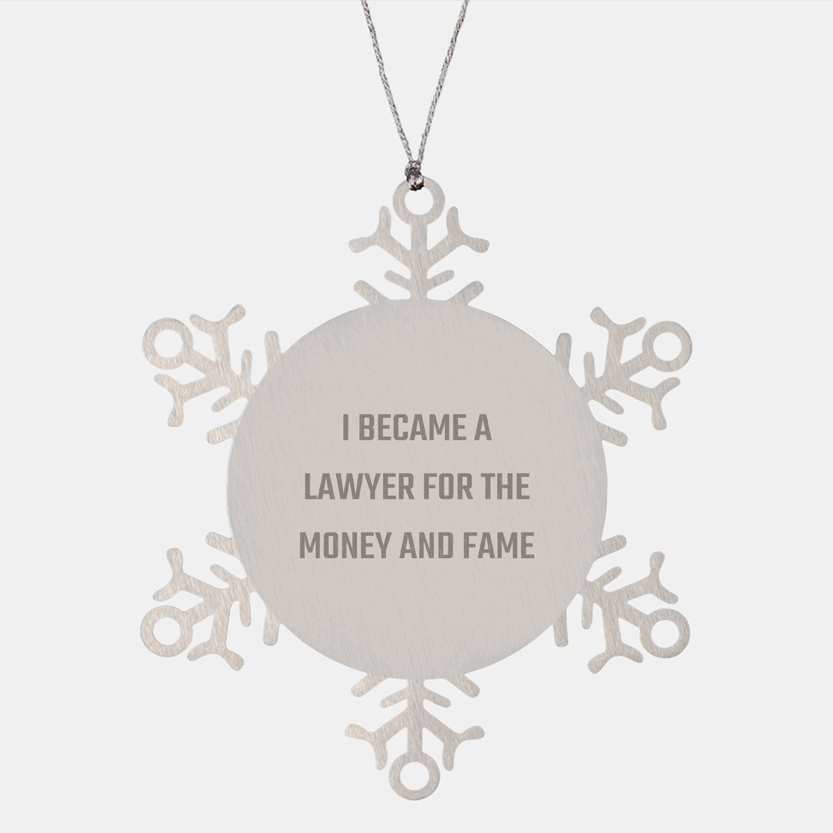 Funny Lawyer Gifts For Christmas - I Became A Lawyer For The Money And Fame Snowflake Ornament Gifts From Men To Women Coworkers Family - Image 1