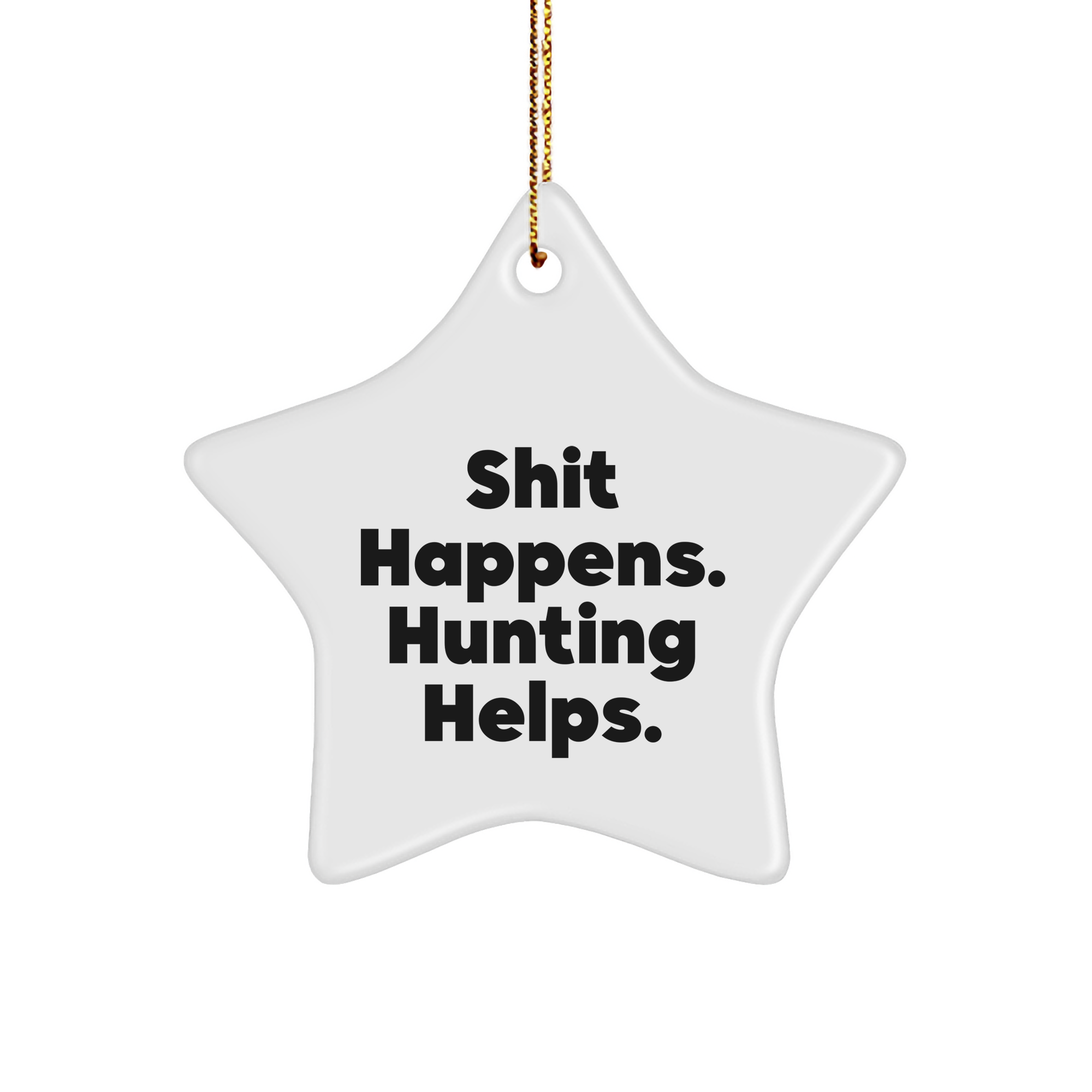 Hunting Star Ornament Gifts from Men for Christmas, 'Shit Happens. Hunting Helps.' Funny Inspirational Star Ornament, White Star Shaped, Hunting Gifts for Men, Christmas Unique Gifts - Image 1