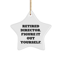 Funny Director Gifts, Star Ornament for Men, 'Retired Director Figure It Out Yourself', Christmas Unique Presents from Friends - Image 1