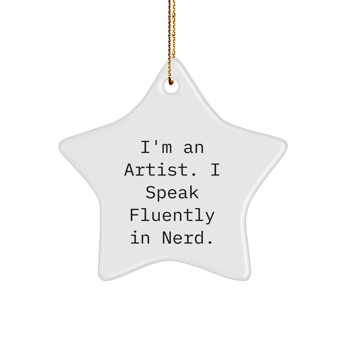 Artist's Star Ornament, Funny Quote Gifts from Friends, Christmas Unique Presents for Artists - Image 1