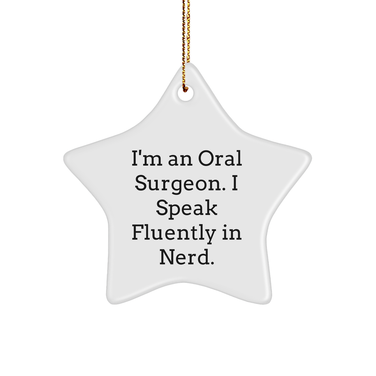 Oral Surgeon Gifts from Friends, Christmas Unique Gifts for Oral Surgeon, 'I'm An Oral Surgeon. I Speak Fluently In genius.' Star Ornament - Image 1