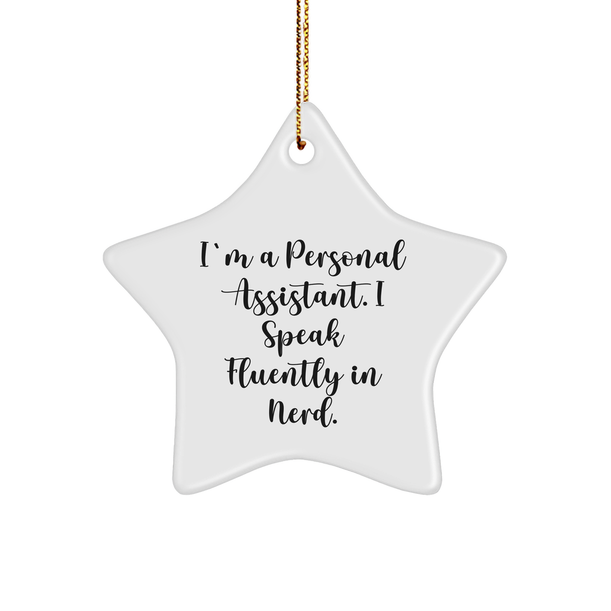 Funny Personal Assistant Star Ornament Gifts from Friends for Christmas, 'I'm A Personal Assistant. I Speak Fluently In genius.' - Image 1