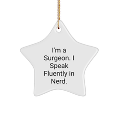 Surgeon Star Ornament Gifts from Friends - Funny 'I'm A Surgeon. I Speak Fluently In genius.' Quote, White Color, Star Shaped, Perfect for Christmas, Gifts for Surgeon - Image 1