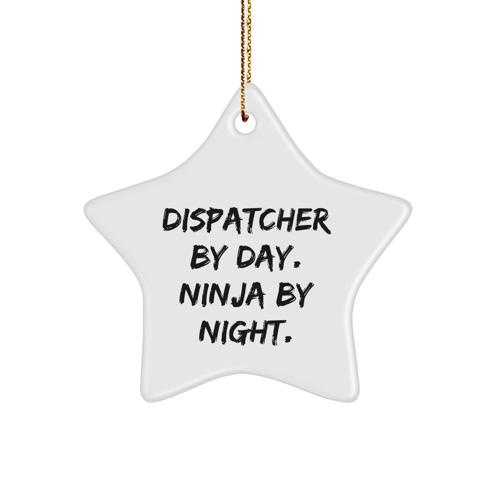 Dispatcher Gifts from Men to Christmas Decorations, Star Ornament with Funny Quote Dispatcher By Day. Ninja By Night., Unique Christmas Unique Gifts for Friends Coworkers Family - Image 1