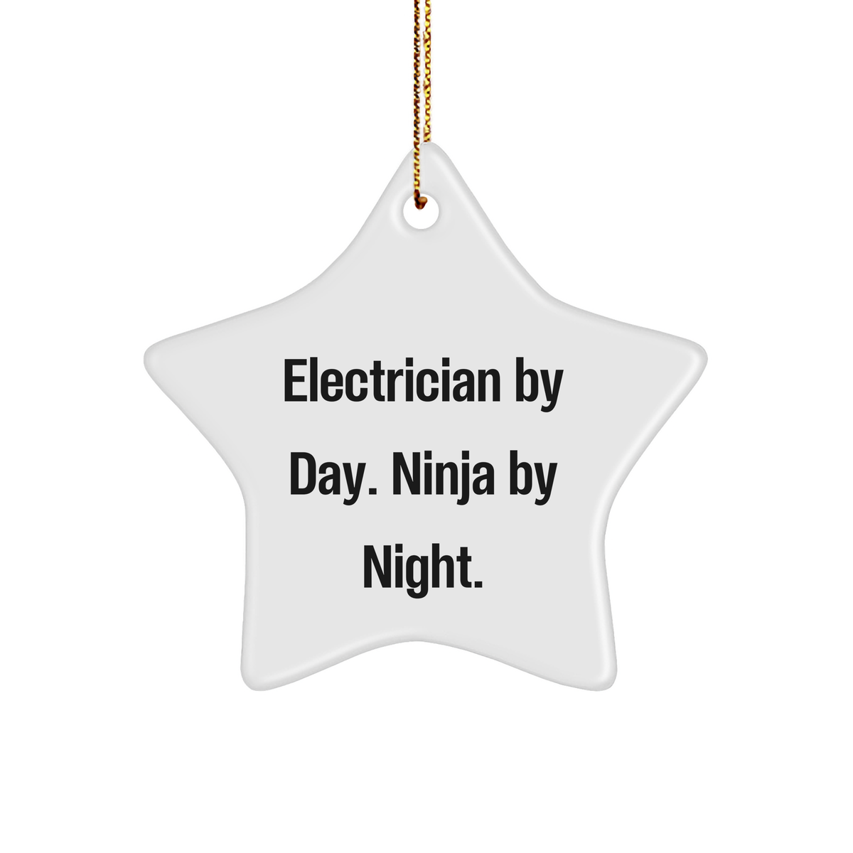 Electrician By Day, Ninja By Night, Funny Star Ornament Gifts for Electricians, Men, or Friends from Family, Perfect Christmas Unique Gifts - Image 1