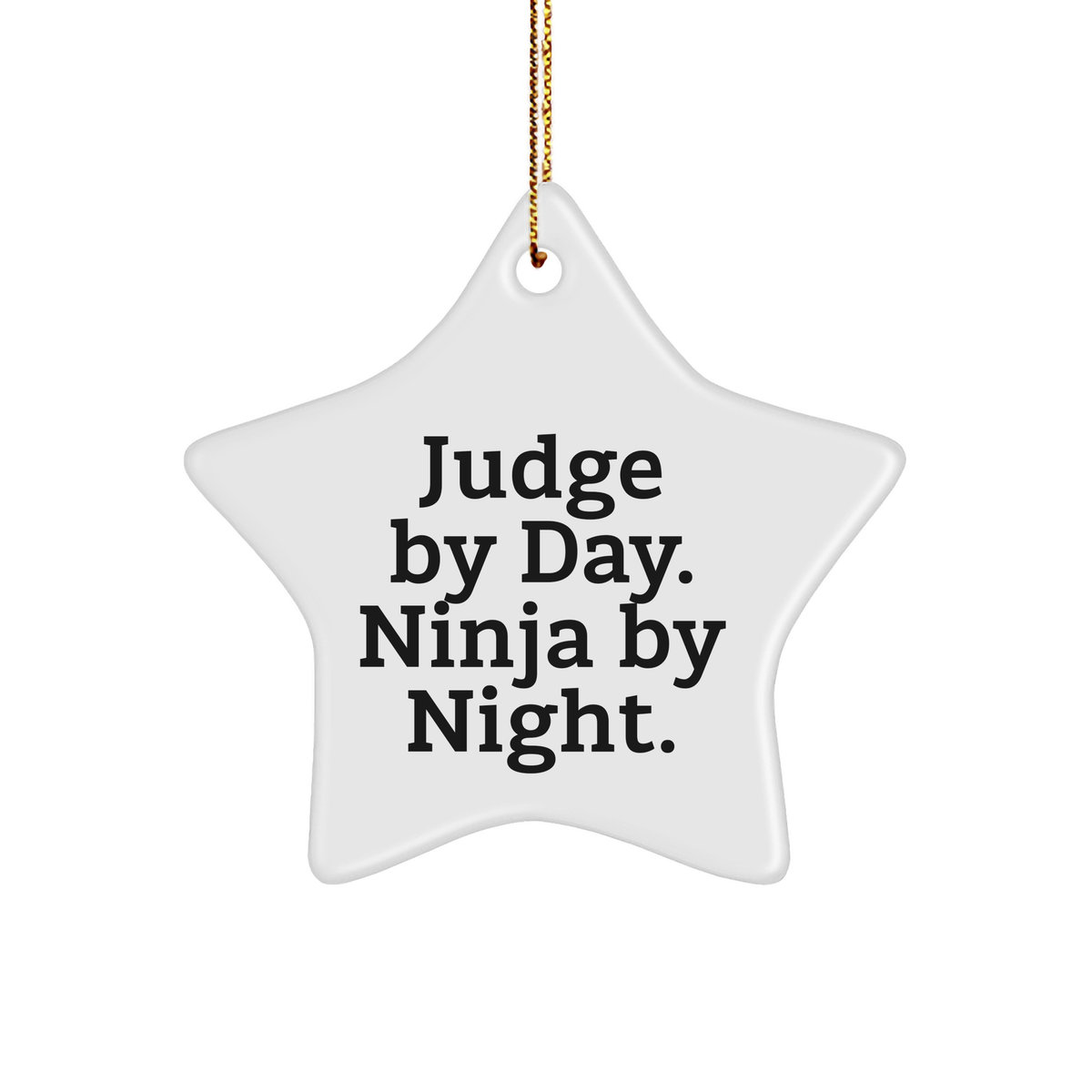 Judge by Day, Ninja by Night - Funny Christmas Unique Gift for Judge, Star Ornament, Gifts from Friends, Unique Christmas Unique Gifts - Image 1