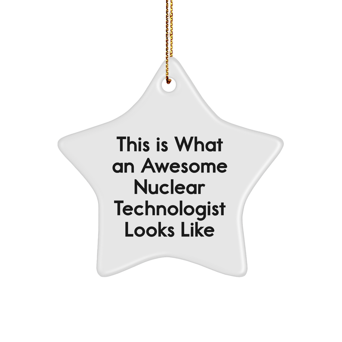 Funny Nuclear Technologist Gifts from Friends for Christmas - Star Ornament Quote 'This Is What An Awesome Nuclear Technologist Looks Like' - Gifts for Nuclear Technologist Men - Image 1