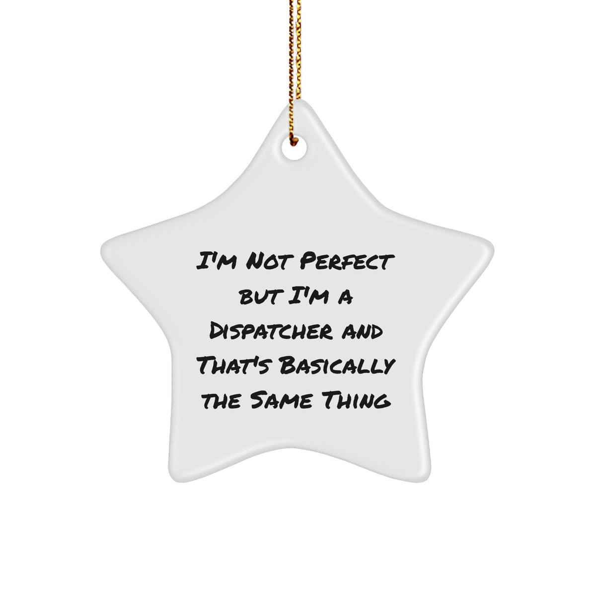 Dispatcher's Gift from Friends: 'I'm Not Perfect' Star Ornament for Christmas - Image 1