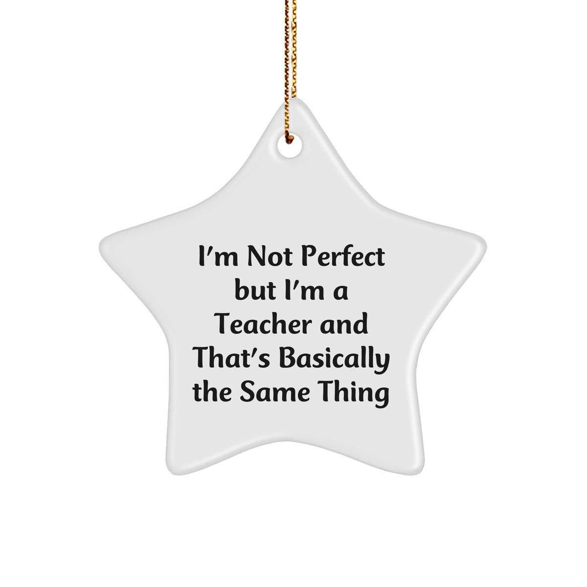 Teacher Gifts from Friends, 'I'm Not Perfect But I'm A Teacher', Star Ornament, White Star Shaped, Christmas Unique Gifts for Teacher - Image 1