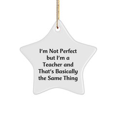 Teacher Gifts from Friends, 'I'm Not Perfect But I'm A Teacher', Star Ornament, White Star Shaped, Christmas Unique Gifts for Teacher - Image 1