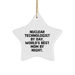 Nuclear Technologist Gifts from Men, Nuclear Technologist By Day World's Best Mom By Night Christmas Star Ornament, Nuclear Technologist Inspirational Quote - Image 1