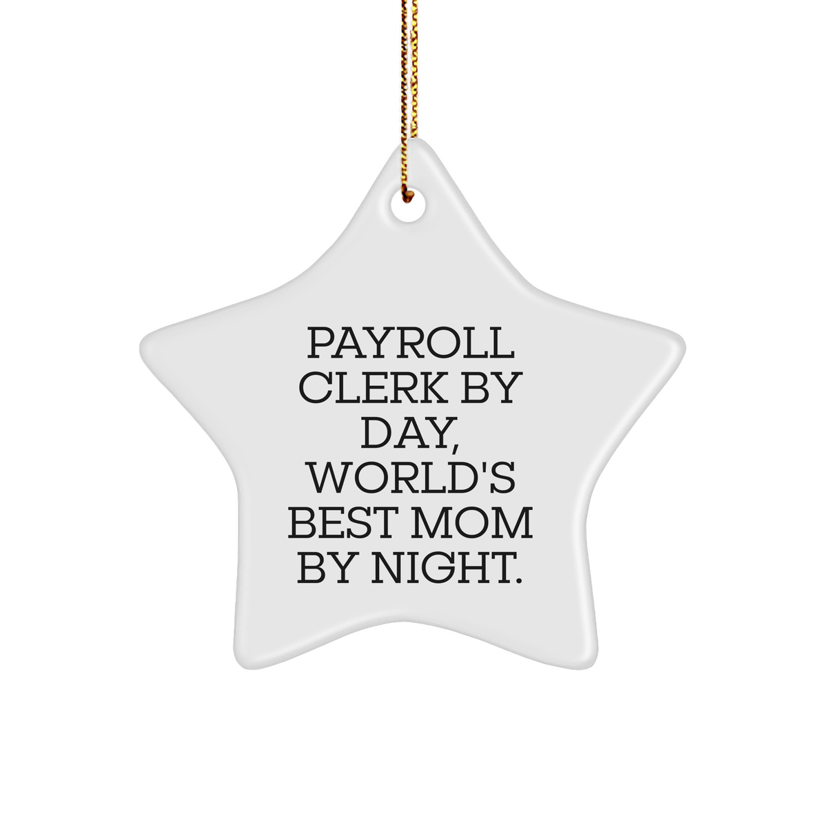 Payroll Clerk Star Ornament, Funny Quote Gifts from Mom to Payroll Clerk for Christmas - Image 1