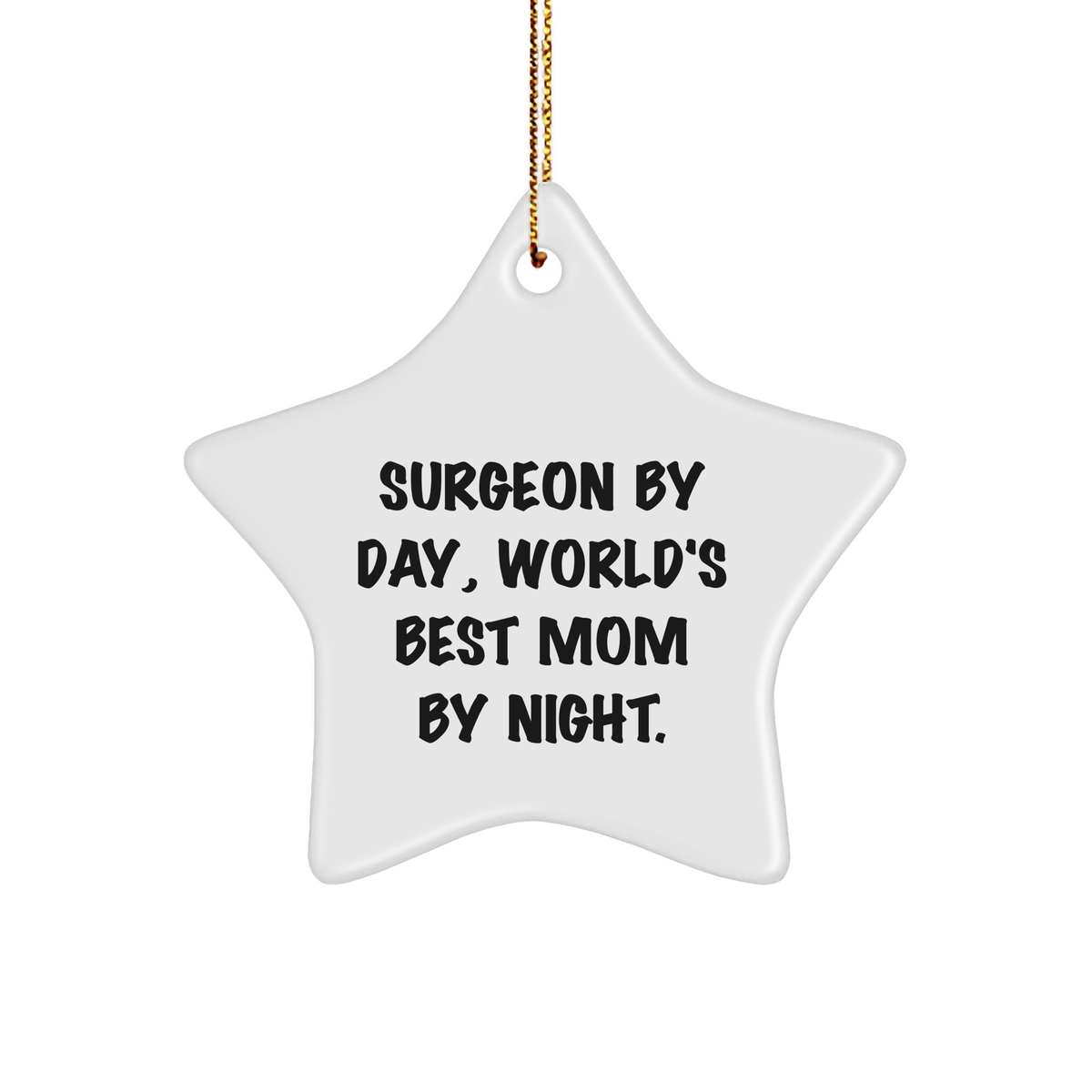 Surgeon Gifts, Star Ornament, Funny Quote - 'Surgeon By Day, World's Best Mom By Night.' Gifts for Surgeon Friends, Family, and Coworkers - Image 1