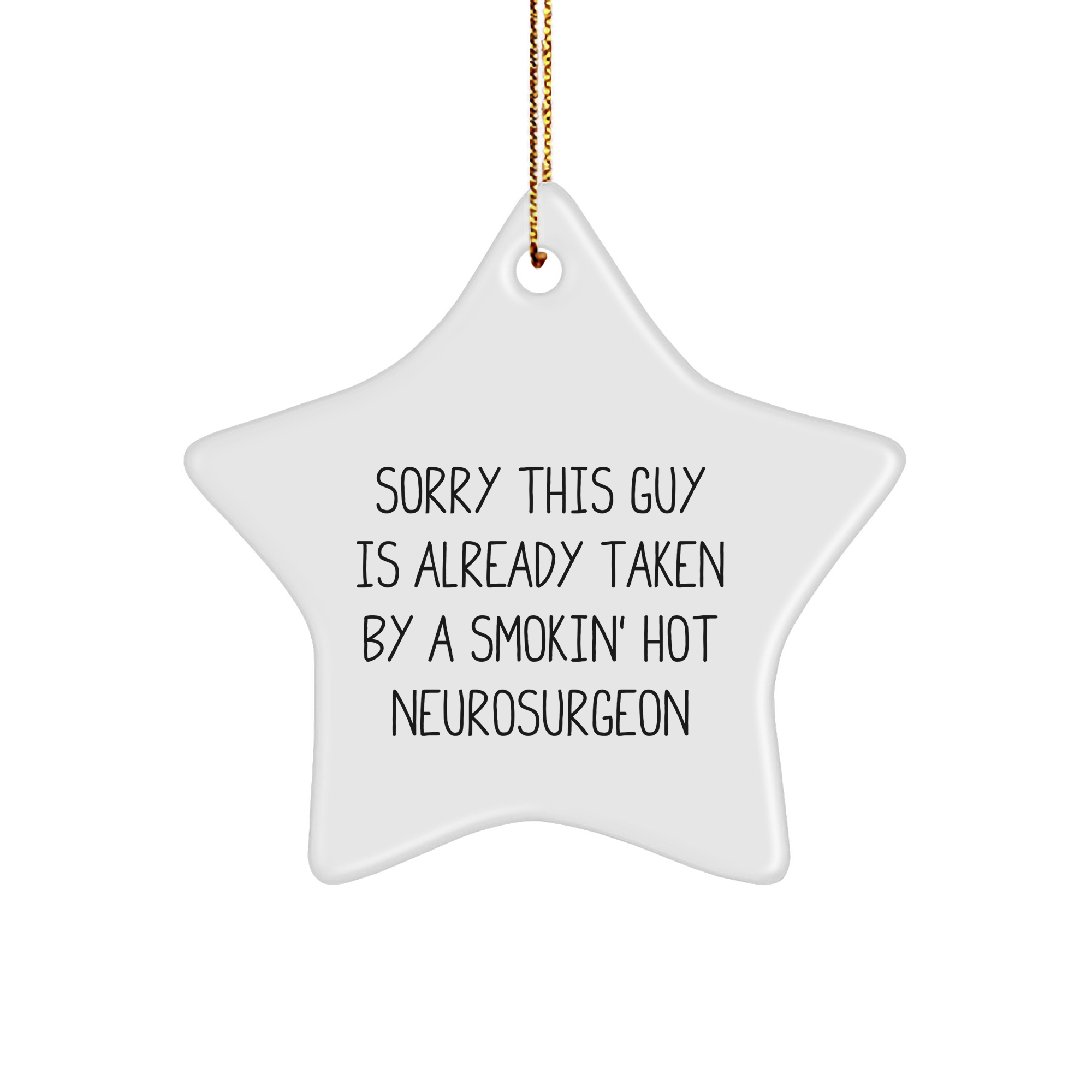 Funny Neurosurgeon Gifts - Sorry This Guy Is Already Taken Star Ornament for Christmas - Image 1