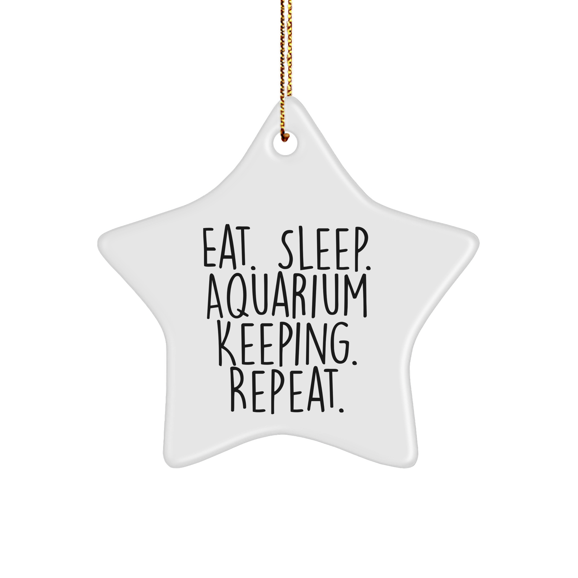 Funny Aquarium Keeping Gifts for Friends and Family - Eat. Sleep. Aquarium Keeping. Repeat. Star Ornament for Christmas - Image 1