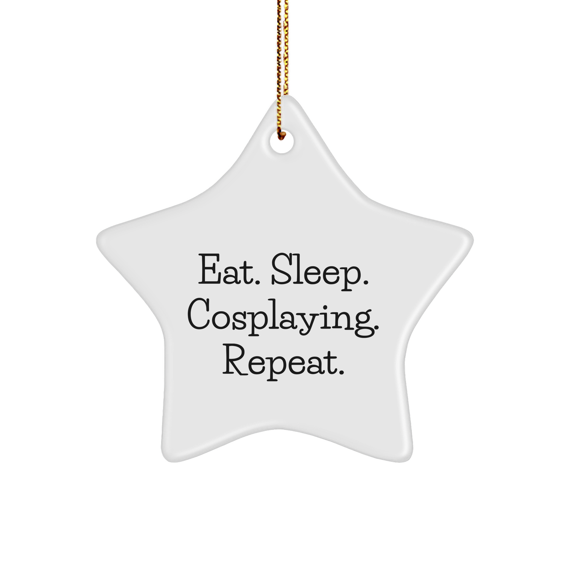 Funny Cosplaying Gifts from Friends for Cosplaying Men Eat. Sleep. Cosplaying. Repeat., Star Ornament, Christmas Unique - Image 1