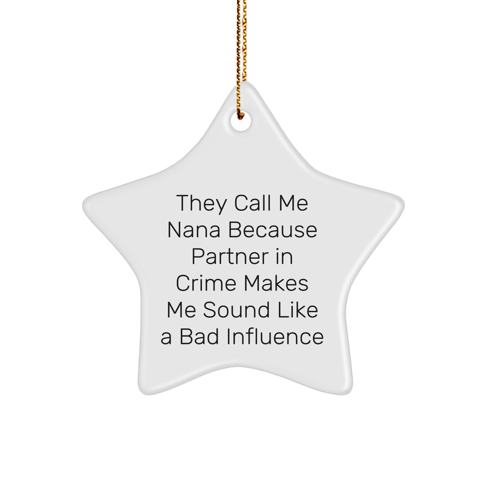 Funny Nana Gifts, 'They Call Me Nana Because Partner In Crime Makes Me Sound Like A Bad Influence' Star Ornament, Gifts from Men to Nana for Christmas - Image 1