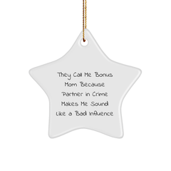 Funny Bonus Mom Star Ornament, Gifts from Men to Bonus Mom, Christmas Unique Gifts for Bonus Mom, 'They Call Me Bonus Mom Because Partner In Crime Makes Me Sound Like A Bad Influence' - Image 1