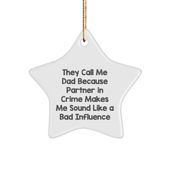 Funny Dad Gifts for Men, Star Ornament with 'They Call Me Dad Because Partner In Crime Makes Me Sound Like A Bad Influence' Quote, Christmas Unique Gifts from Family - Image 1