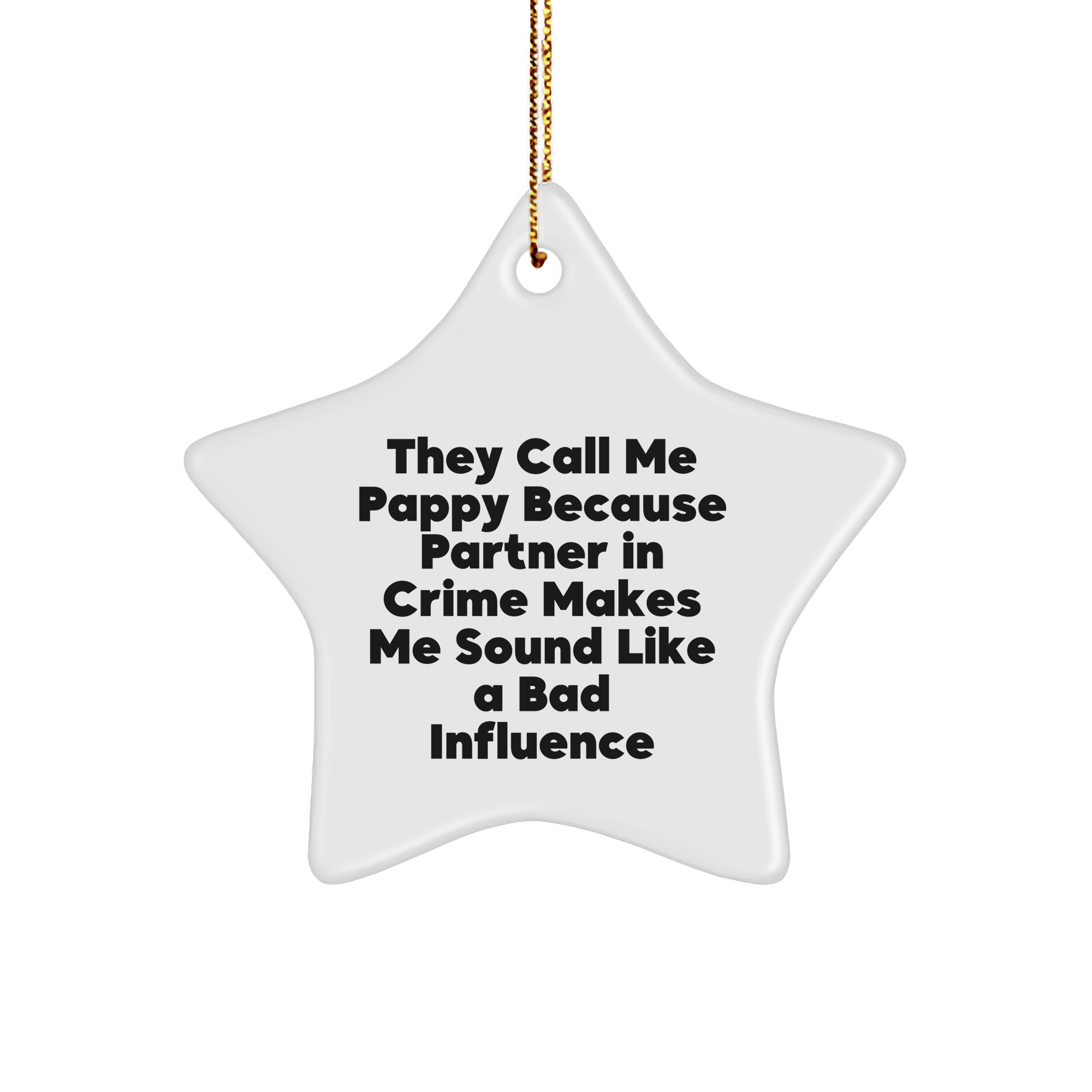 Funny Pappy Gifts from Friends - 'They Call Me Pappy Because Partner In Crime Makes Me Sound Like A Bad Influence' Star Ornament for Men, Pappy's Christmas Unique Gifts - Image 1