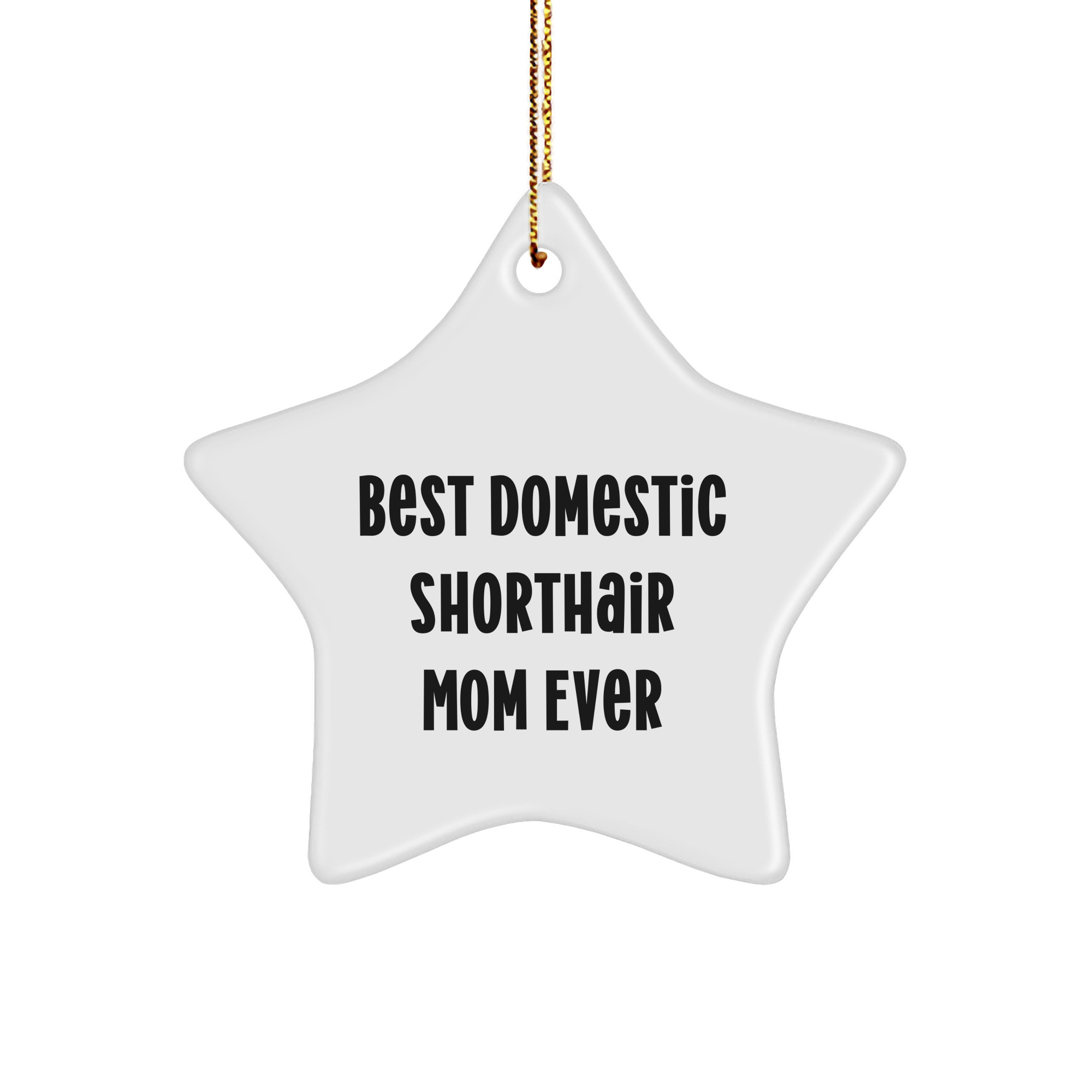 Funny Domestic Shorthair Cat Gifts from Friends to Family - Star Ornament with 'Best Domestic Shorthair Mom Ever' Quote for Christmas - Image 1