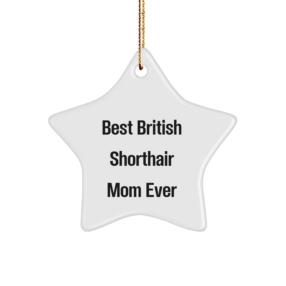 British Shorthair Cat Mom's Funny Christmas Unique Gift, Star Ornament for Her, Gifts from Family, for British Shorthair Cat Lovers - Image 1