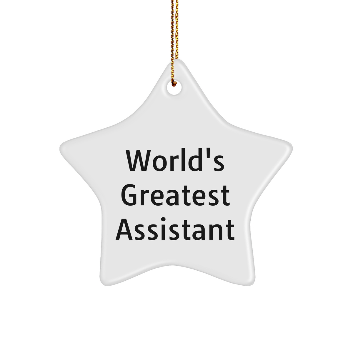 Gifts from Men for World's Greatest Assistant Star Ornament, Funny Quote Christmas Decoration, White Star Shaped MDF Ornament with Gold Cord - Image 1