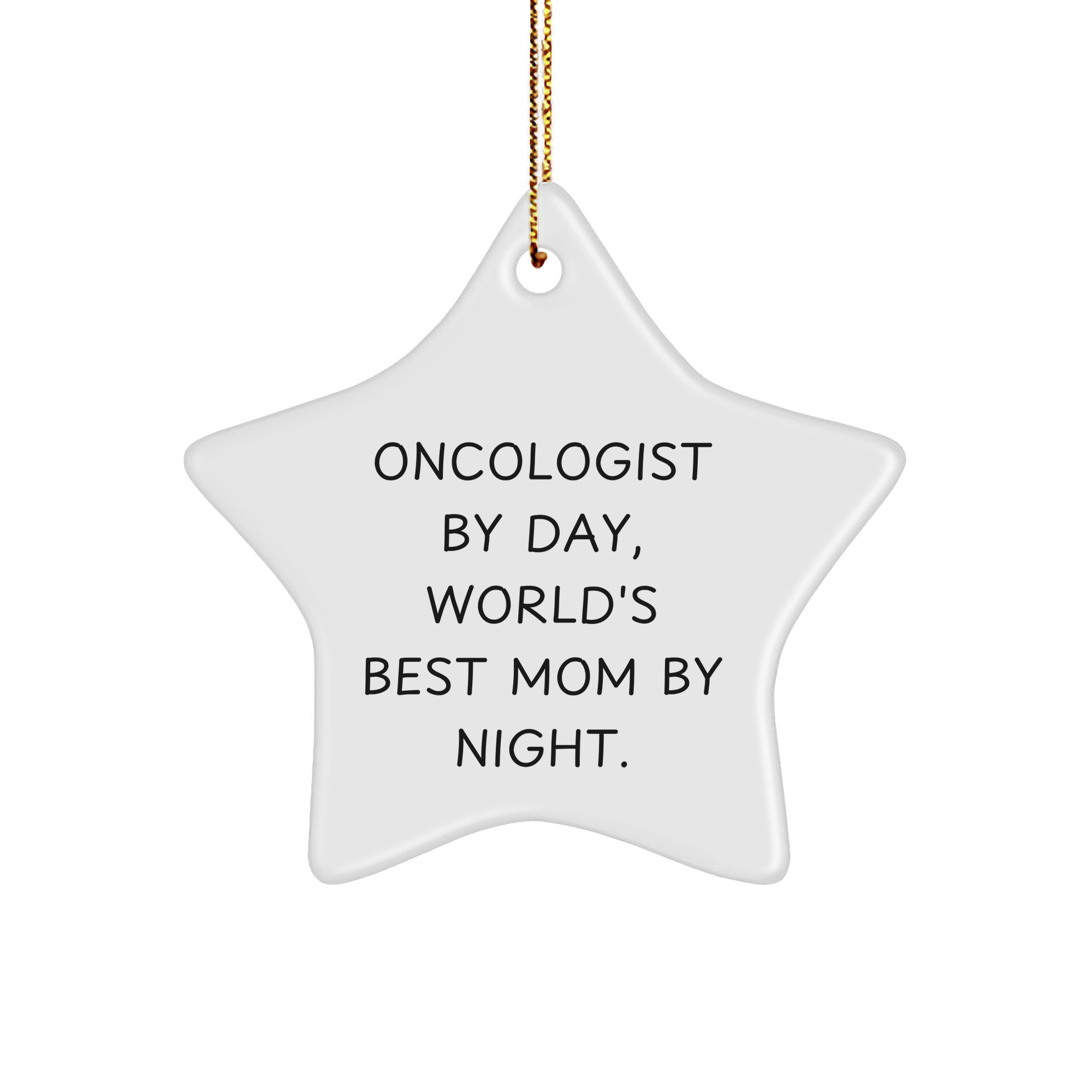 Oncologist Gifts from Men, Inspirational Star Ornament for Christmas, 'Oncologist By Day, World's Best Mom By Night.' Quote, Durable MDF Material - Image 1