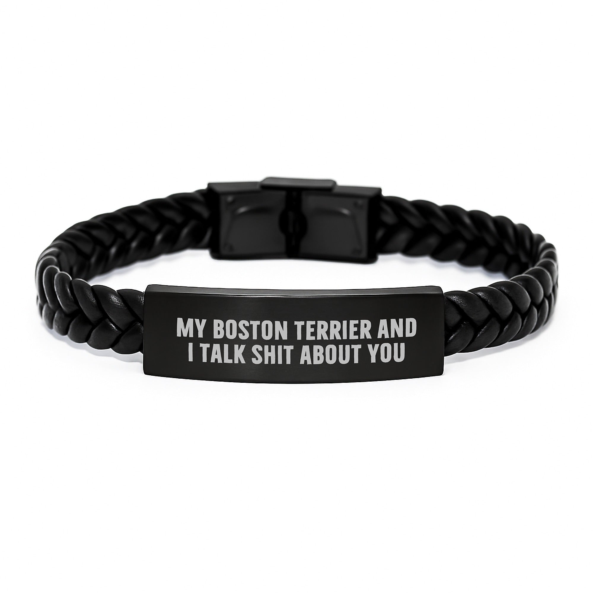 Funny Boston Terrier Dog Lover Gifts from Friends to Men on Valentine's, 'My Boston Terrier And I Talk Shit About You' Interlaced Leather Bracelet - Image 1