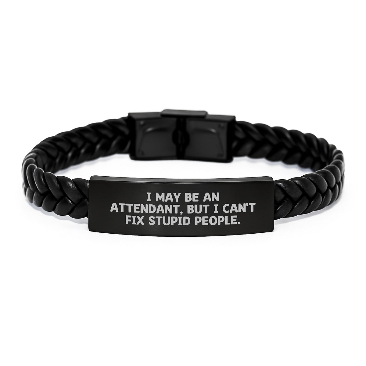 Funny Attendant Gifts from Men to Friends - I May Be An Attendant, But I Can't Fix Stupid People. Interlaced Leather Bracelet for Christmas Unique Gifts - Image 1