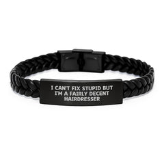 Funny Hairdresser Gifts for Men Women Friends from Hairdresser, Interlaced Leather Bracelet, I Cant Fix Stupid But Im A Fairly Decent Hairdresser, Christmas Unique Gifts - Image 1